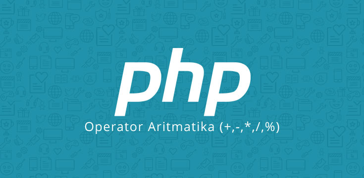 PHP Fundamental : Operator Aritmatika dengan PHP